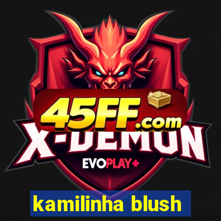 kamilinha blush
